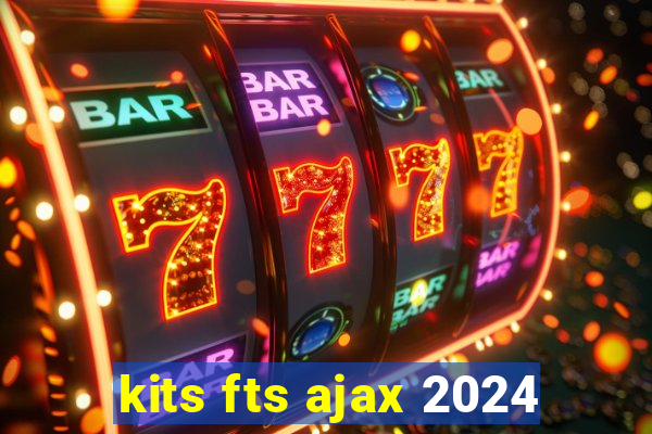 kits fts ajax 2024